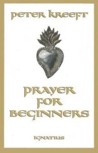 Prayer Basics for Beginners - Paperback by Kreeft