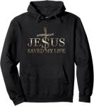Jesus Christ Saved My Life Pullover Hoodie