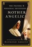 Mother Angelica's Prayers and Devotions by Arroyo