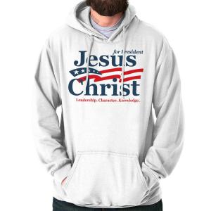 Jesus Christ for President Hoodie for All