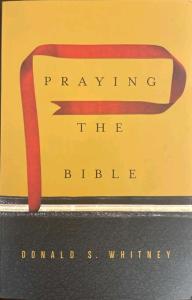 Praying the Bible by Donald S. Whitney