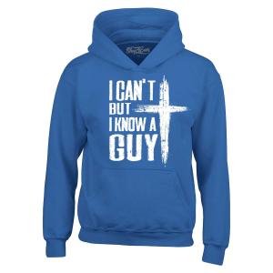 I Can't But I Know a Guy Hoodie