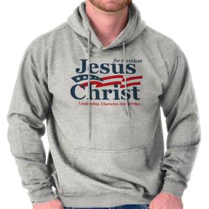 Jesus Christ for President Hoodie for All