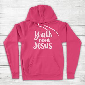 Y’all Need Jesus Funny Unisex Hoodie