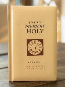 Every Moment Holy: Daily Life Liturgies Gift Edition
