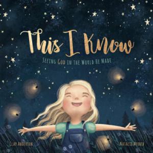 This I Know: Discovering God in Creation