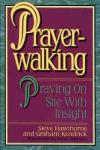 Prayer Walking: Insights for Powerful On-Site Prayers