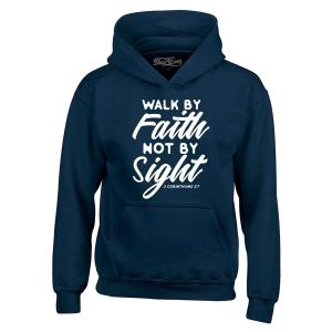 Walk by Faith 2 Corinthians 5:7 Hoodie