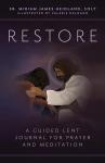 Restore: Guided Lent Journal for Prayer & Reflection