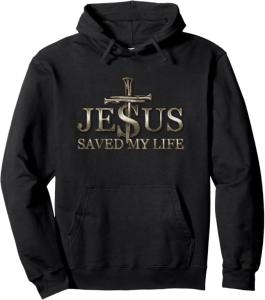 Jesus Christ Saved My Life Hoodie for Everyone