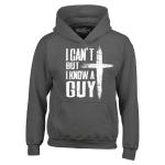 I Can't But I Know a Guy Hoodie