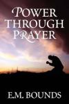 Power Through Prayer by E.M. Bounds - Paperback
