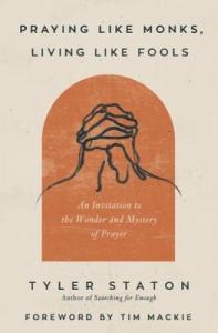 Praying Like Monks, Living Like Fools Invitation