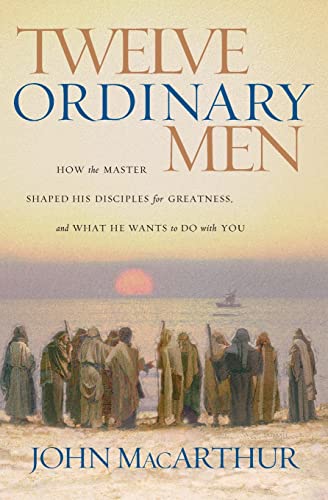 Twelve Ordinary Men: Master's Transformation of Disciples