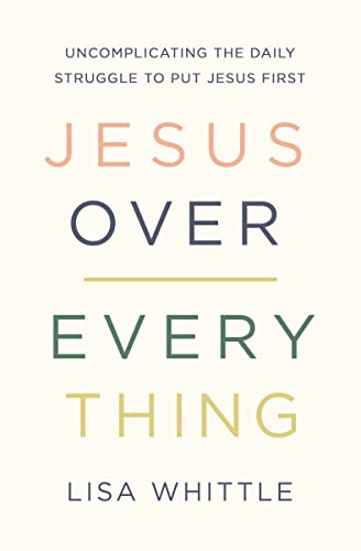 Put Jesus First: Simplifying Daily Spiritual Struggles