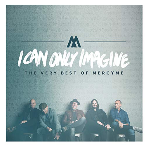 MercyMe's Ultimate Hits: I Can Only Imagine
