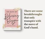 100 Days Believing Bigger: Spiritual Journal Devotional