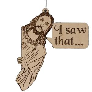 Funny Jesus "I Saw That" Wooden Ornament | Holiday Décor
