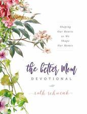 Better Mom Devotional: Nurturing Hearts, Homes