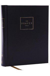 The Prayer Bible: NKJV Cover-to-Cover Edition