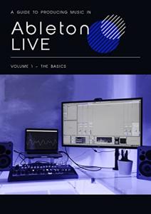 Ableton Live Basics: Your Music Production Guide