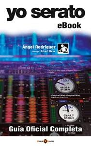 Yo Serato: Complete Official Guide for DJs