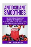 Antioxidant Smoothies: Delicious Recipes for Youthful Skin