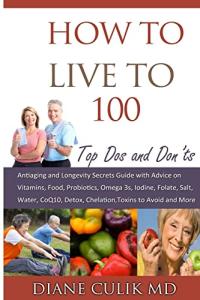Live to 100: Essential Anti-Aging Tips