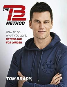 The Tb12 Method: Love Life Longer and Better
