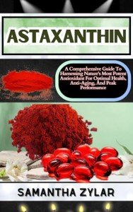 Astaxanthin: The Ultimate Antioxidant for Anti-Aging