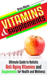 Holistic Anti-Aging Vitamins and Supplements Guide