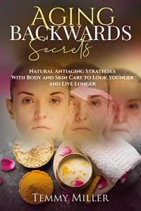 Aging Backwards: Natural Tips for Youthful Skin