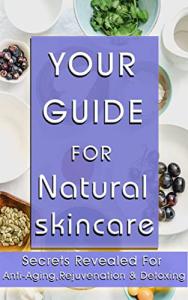 Natural Skincare Guide for Anti-Aging and Rejuvenation