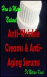 DIY Natural Anti-Wrinkle Cream and Serum Guide