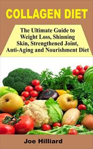 Collagen Diet: Ultimate Guide for Skin and Joints