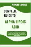 Alpha Lipoic Acid: Your Ultimate Anti-Aging Guide