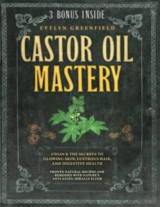 Castor Oil: Your Secret for Radiant Skin & Hair