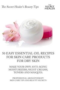 50 Essential Oil Recipes for Anti-Aging Skin Care