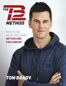 The Tb12 Method: Love Life Longer and Better