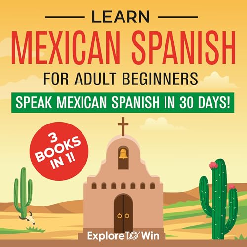 Speak Mexican Spanish in 30 Days: 3-in-1 Bundle