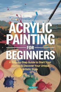 Beginner's Guide to Acrylic Painting Techniques