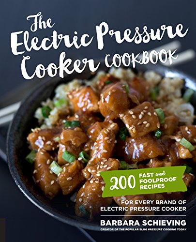 200 Foolproof Recipes for Electric Pressure Cookers
