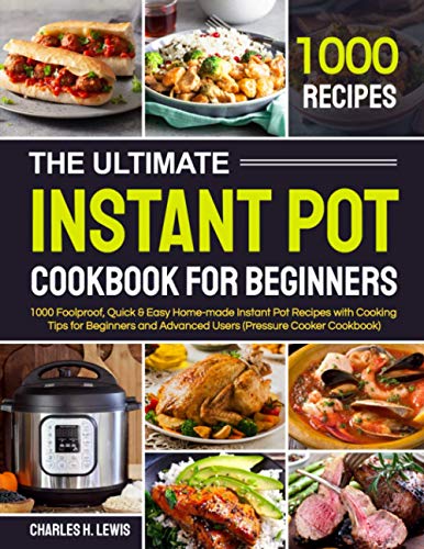 1000 Foolproof Instant Pot Recipes for Beginners and Experts