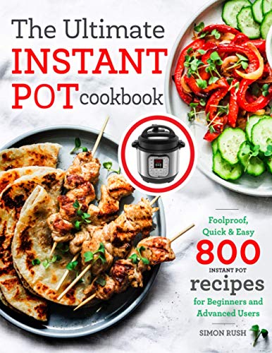 Ultimate Instant Pot Cookbook: 800 Foolproof Recipes for All