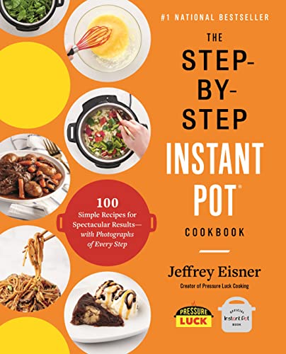 100 Simple Instant Pot Recipes with Step-by-Step Photos