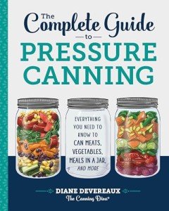 Pressure Canning Guide: Canning Meats, Veggies & More