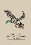 Waterfowl Hunting Journal: Record Your Adventures