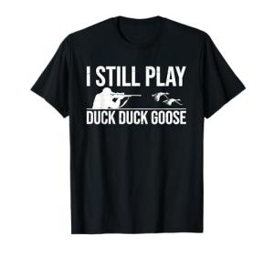 Funny Duck Hunting T-Shirt - Duck Duck Goose