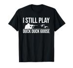 Funny Duck Hunting T-Shirt - Duck Duck Goose