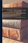 Coal Mining in Illinois - Softcover Edition